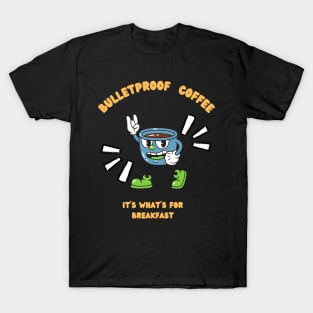 Bullet Proof Coffee, It's What's For Breakfast T-Shirt